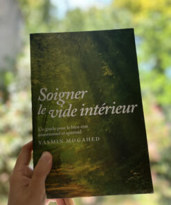 Soigner le vide intérieur - Yasmin Mogahed - Librairie Musulmane Avignon - Librairie Sakin