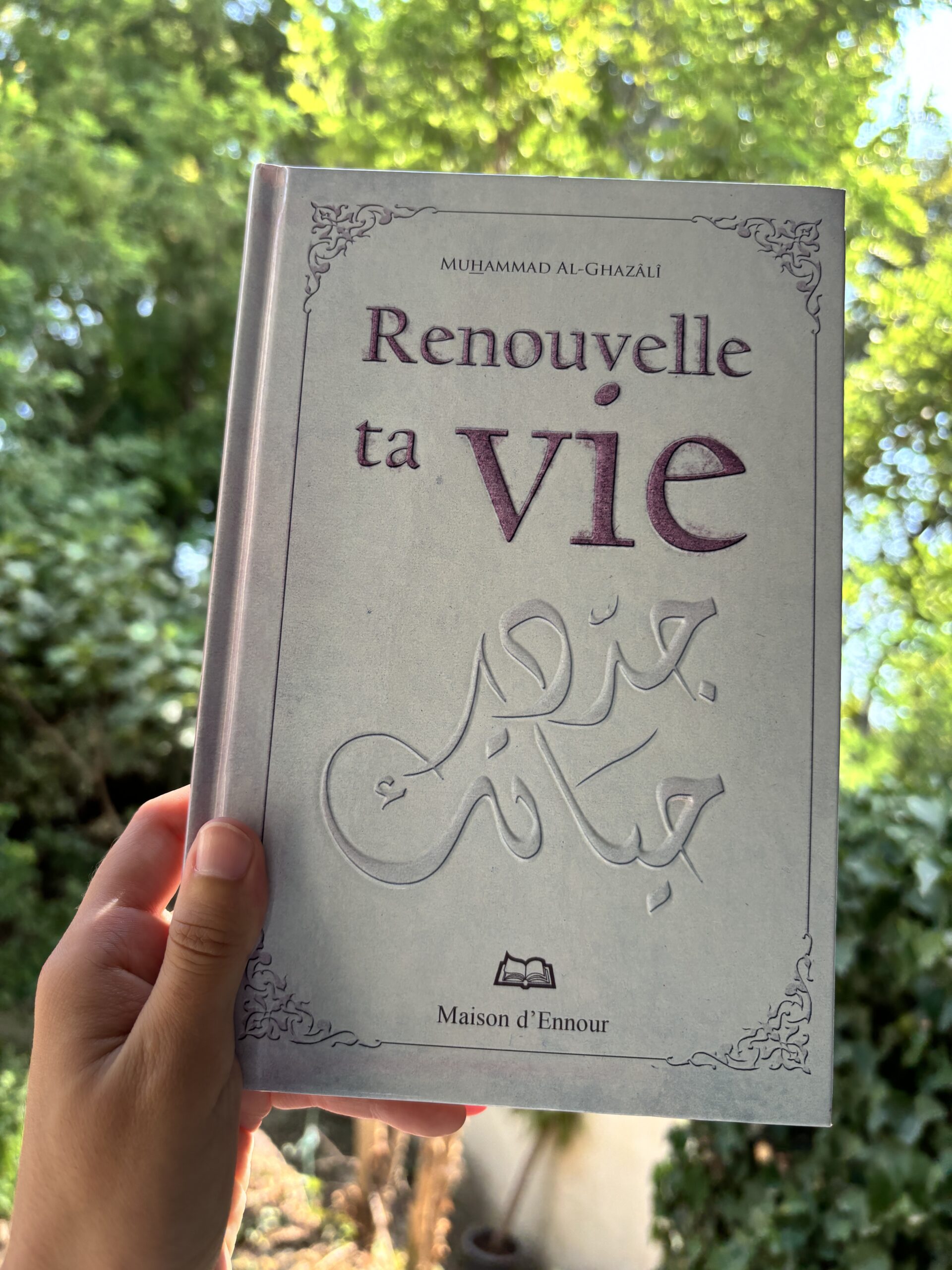 renouvelle ta vie - muhammad al ghazali - maison d'ennour - livre spiritualité islam