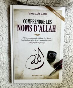 Couverture du livre 'Comprendre les noms d'Allah' par Shaykh Abd Al-Razzaq Al-Badr, éditions Al-Hadith, version intégrale. Un guide détaillé pour approfondir la signification des 99 noms divins en Islam.