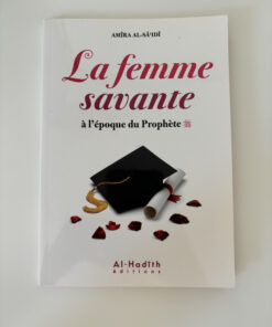 La femme savante Amîra Al-Sâ'idî - éditions al-hadith - librairie musulmane en ligne - librairie musulmane Avignon- Librairie Sakin
