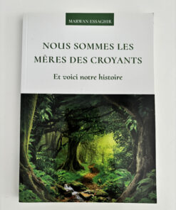 couverture nous sommes les mères des croyants et voici notre histoire marwan essaghir biographies femmes du prophète Mohamed - prophètes islam - femmes prophète islam