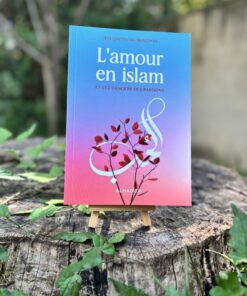 L'amour en Islam et les dangers des passions - Ibn Qayyim Al-Jawziyya - Editions Al-Hadith