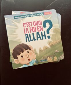 C’est quoi la foi en Allah ? Tome 1 - Editions Tabari