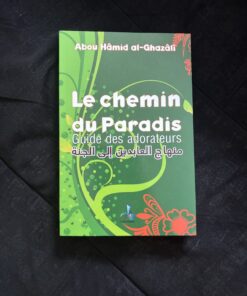 Le Chemin du Paradis - Guide des Adorateurs - Al-Ghazali - Éditions Universel