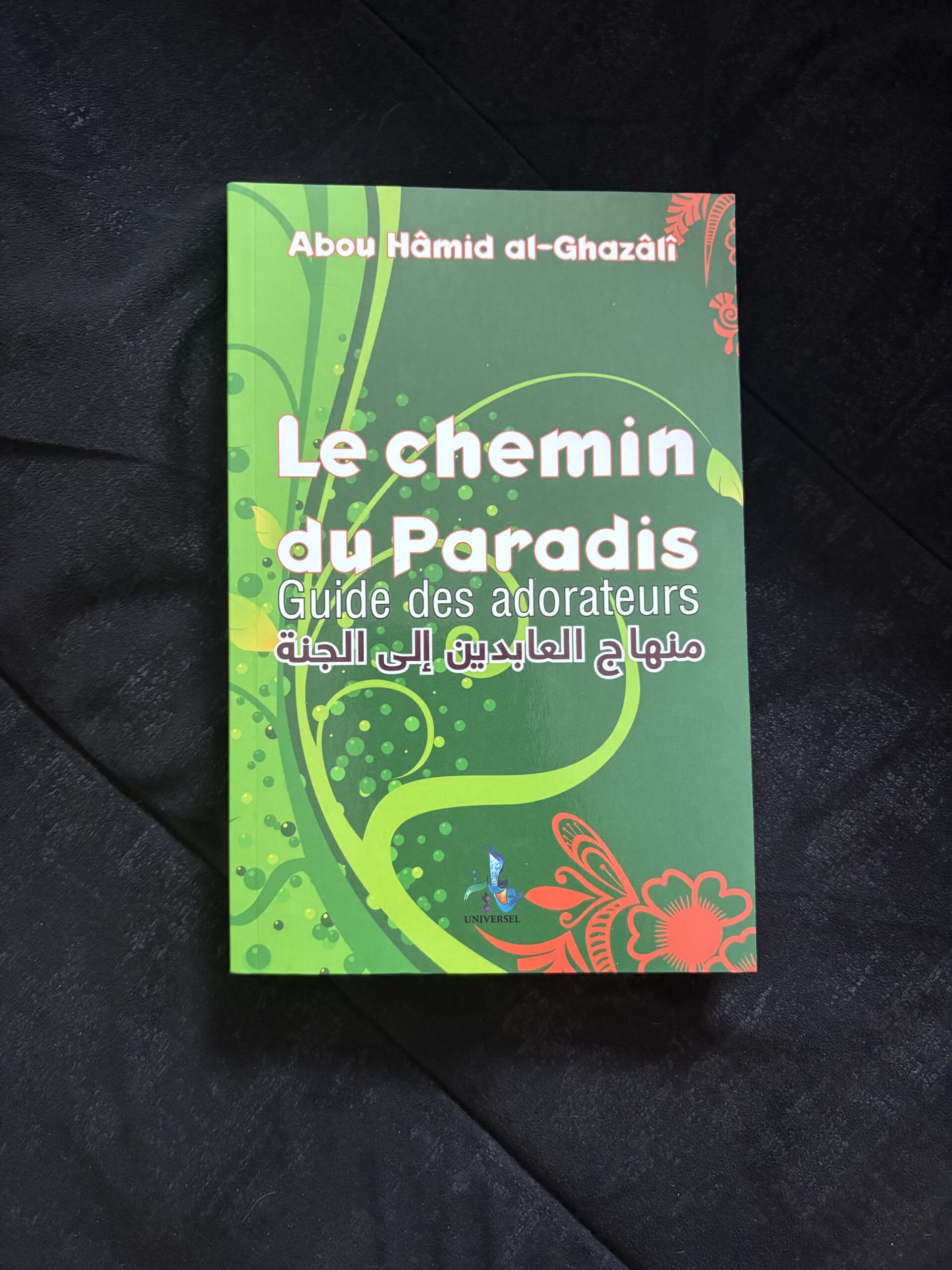 Le Chemin du Paradis - Guide des Adorateurs - Al-Ghazali - Éditions Universel